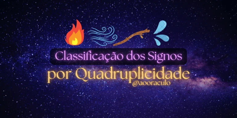 Classificação dos Signos na Astrologia por Quadruplicidade – Ao Oráculo