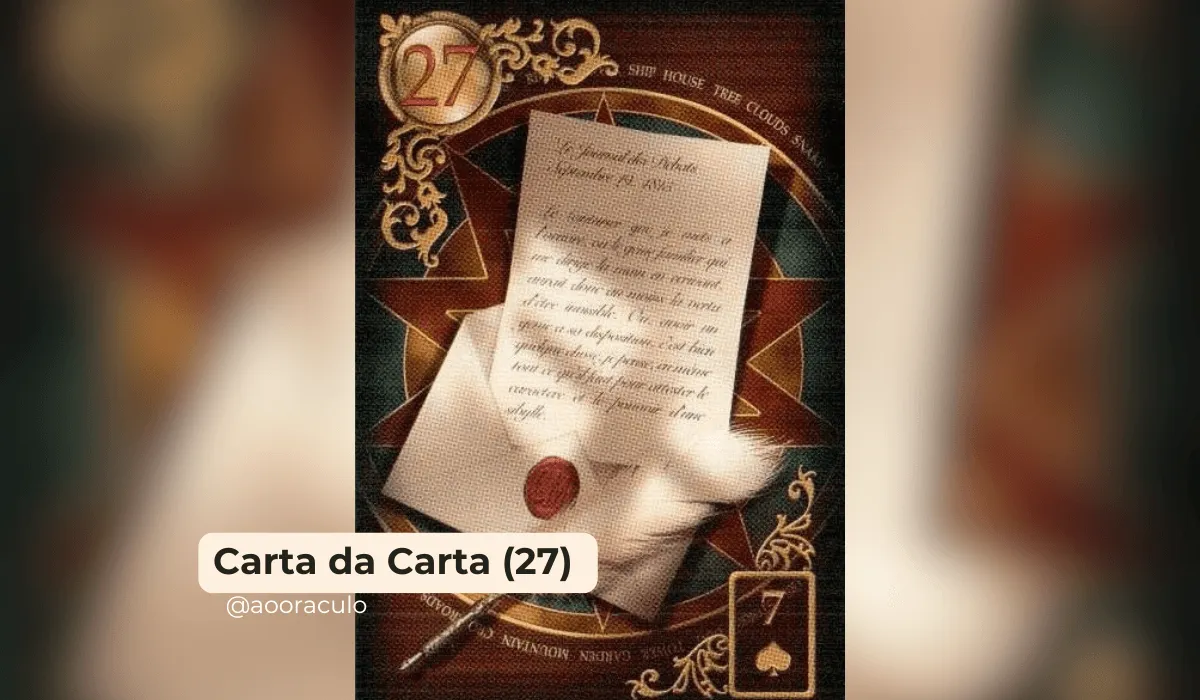 Descubra o significado completo da Carta 27 (A Carta) no Baralho Cigano. Veja suas interpretações no amor, trabalho, espiritualidade e como aplicar suas mensagens.