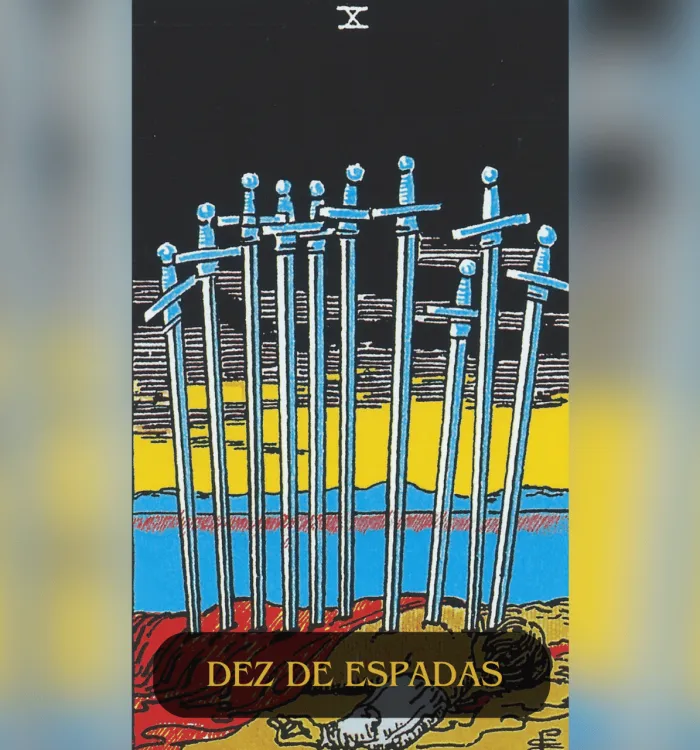 Dez de Espadas no Tarot: Significados, Interpretação e Mais…